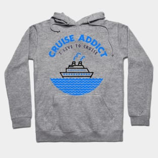 Cruise Addict - I Live to Cruise Hoodie